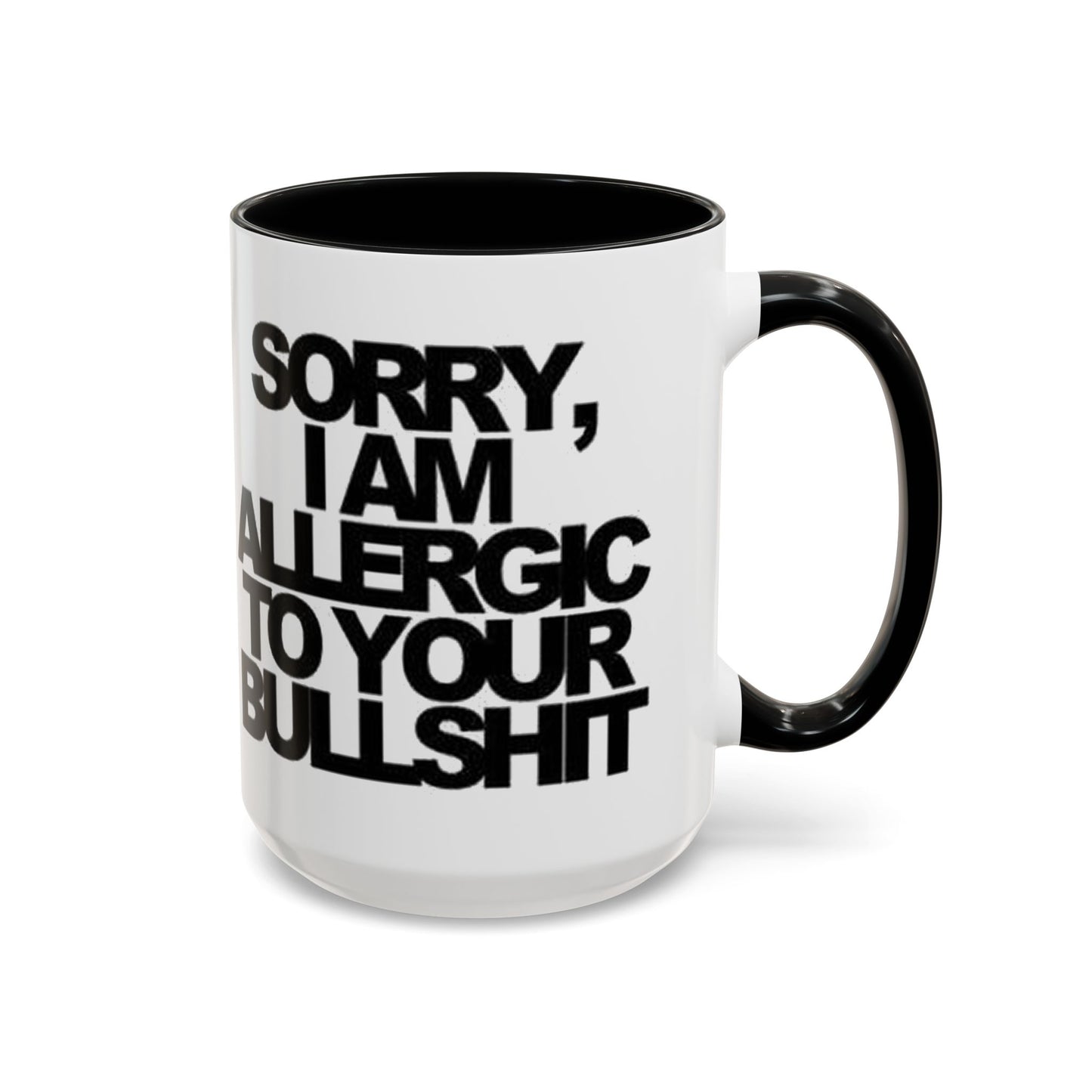 Sassy Coffee Mug: Sorry, I'm Allergic to Your Bullshit - Funny Gift for Friends, Family, Coffee Lovers, Humor Decor, 11 & 15oz Options