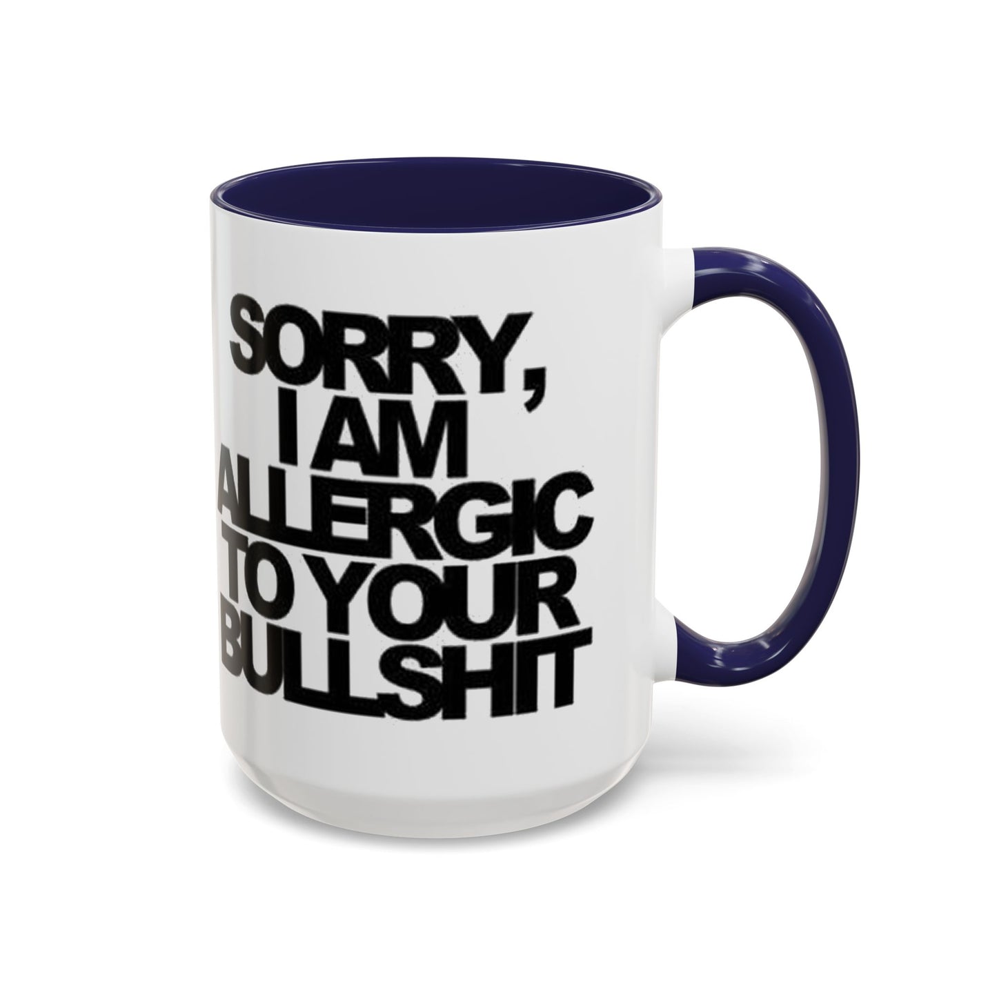 Sassy Coffee Mug: Sorry, I'm Allergic to Your Bullshit - Funny Gift for Friends, Family, Coffee Lovers, Humor Decor, 11 & 15oz Options