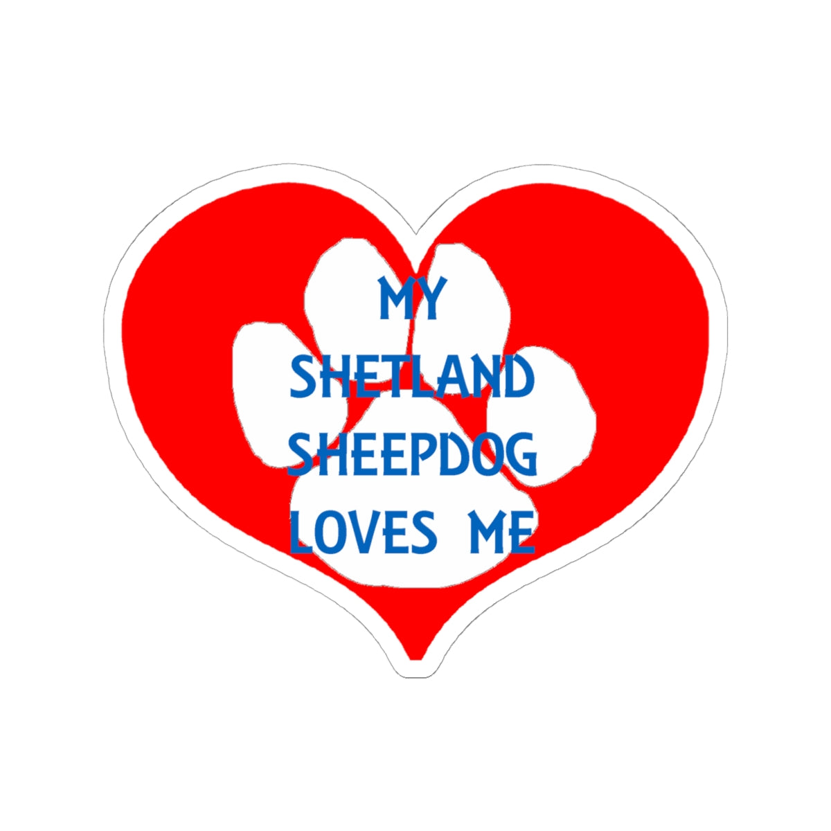 Cute My Shetland Sheepdog Loves Me Kiss-Cut Stickers, Pet Lover Gifts, Dog Mom Gifts, Laptop Decor, Heart Paw Print Sticker
