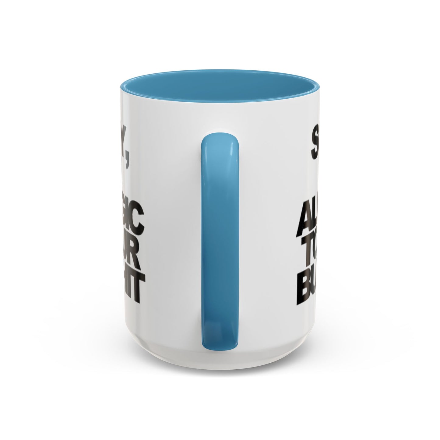 Sassy Coffee Mug: Sorry, I'm Allergic to Your Bullshit - Funny Gift for Friends, Family, Coffee Lovers, Humor Decor, 11 & 15oz Options