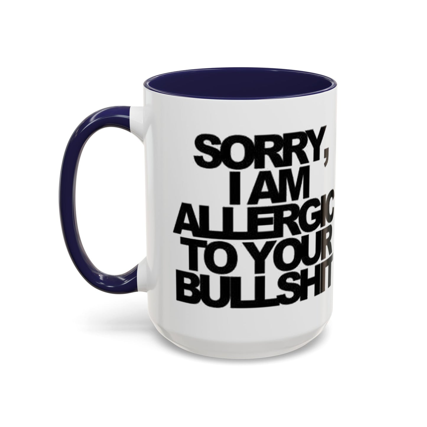 Sassy Coffee Mug: Sorry, I'm Allergic to Your Bullshit - Funny Gift for Friends, Family, Coffee Lovers, Humor Decor, 11 & 15oz Options