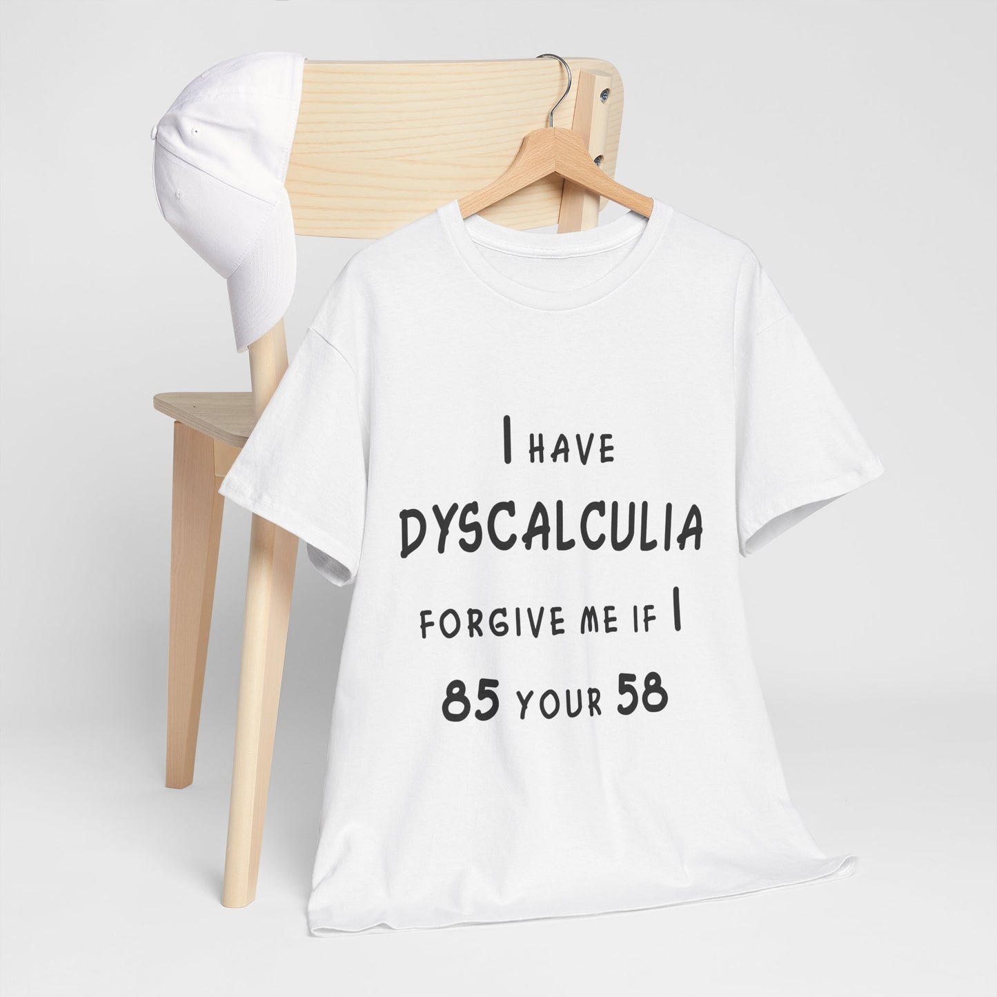 I Have DYSCALCULIA Unisex Heavy Cotton Tee - Dyscalculia Awareness, Funny Dyscalculia Shirt, Gift for Educators, Classroom Humor, Support Learning Challenges