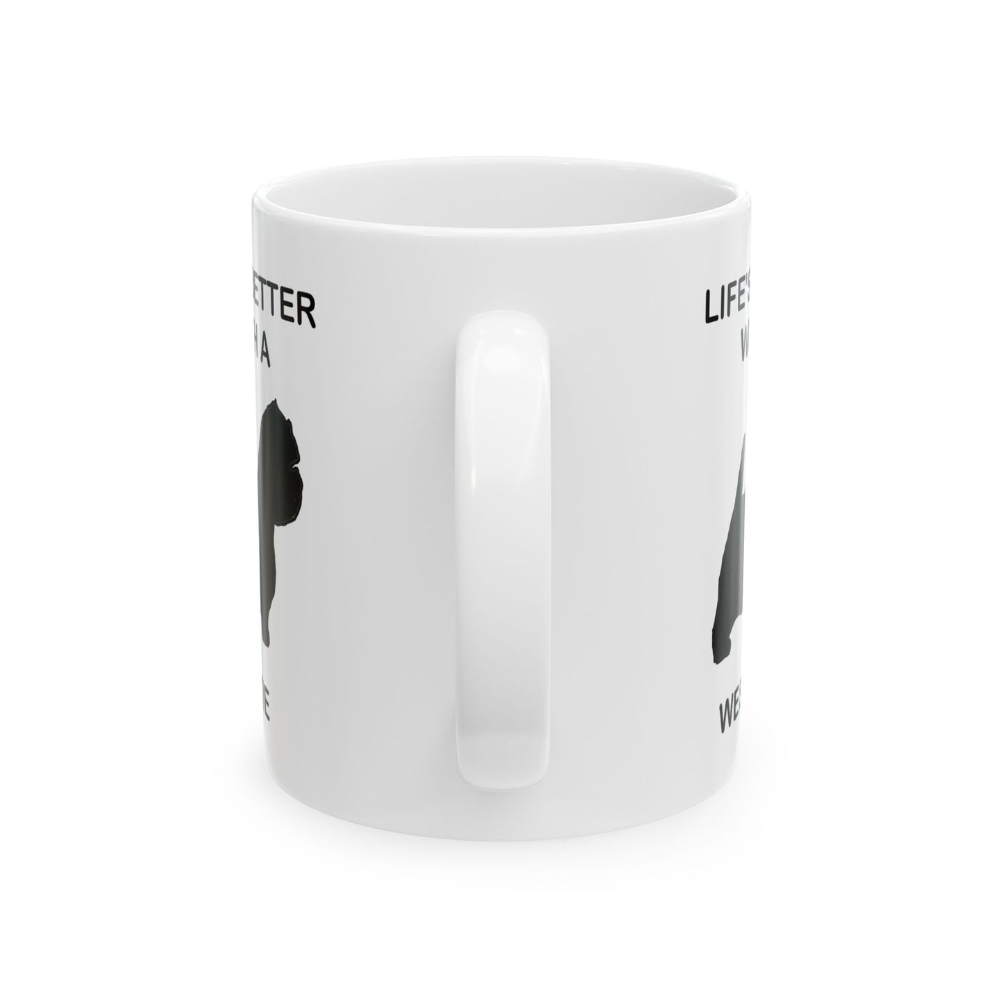 Life's Better With A West Highland White Terrier Inspirational Ceramic Mug, Coffee Lover Gift, Motivational Tea Mug, Office Decor, Unique Kitchenware