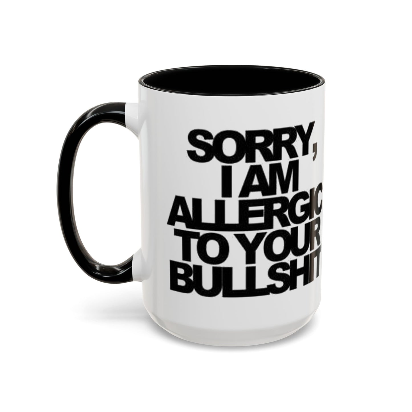 Sassy Coffee Mug: Sorry, I'm Allergic to Your Bullshit - Funny Gift for Friends, Family, Coffee Lovers, Humor Decor, 11 & 15oz Options