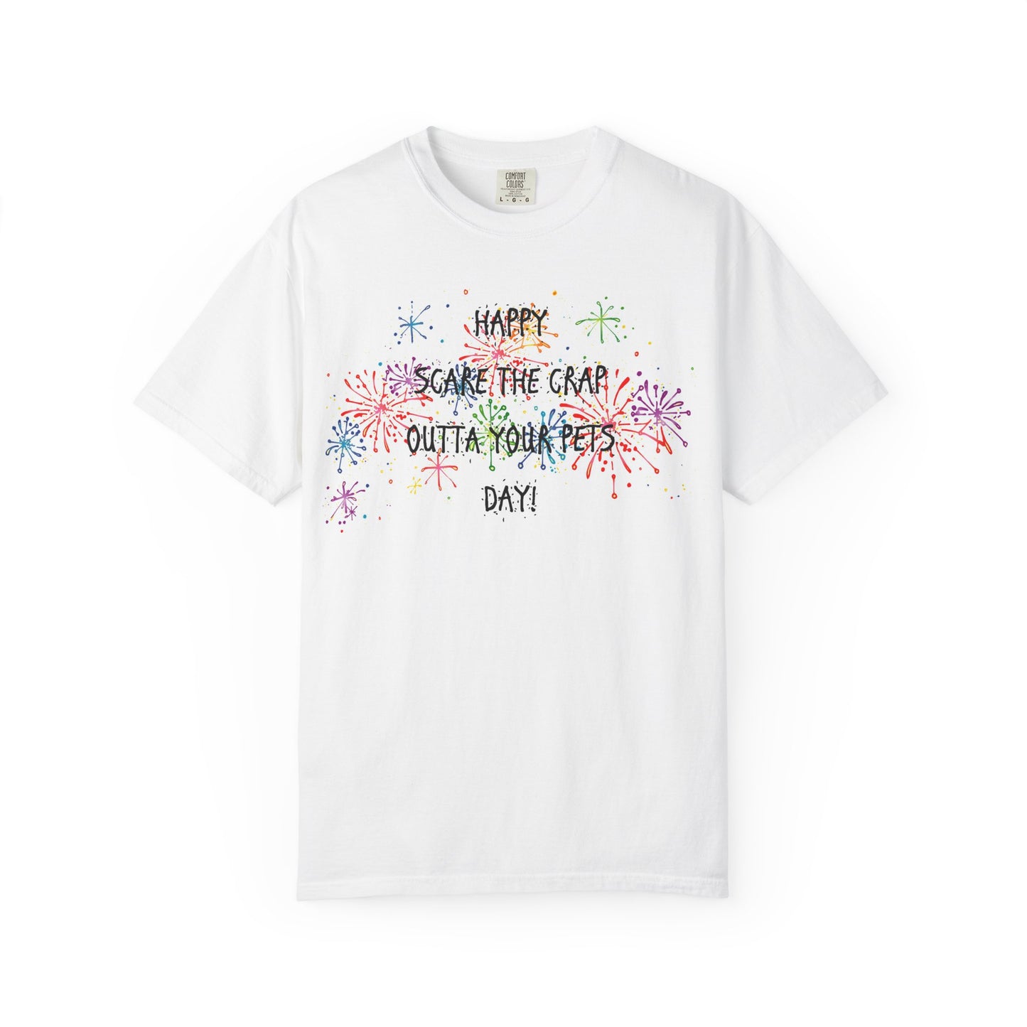 Scare the Crap Outta Your Pets Day Fun Fireworks T-Shirt for 4th of July
