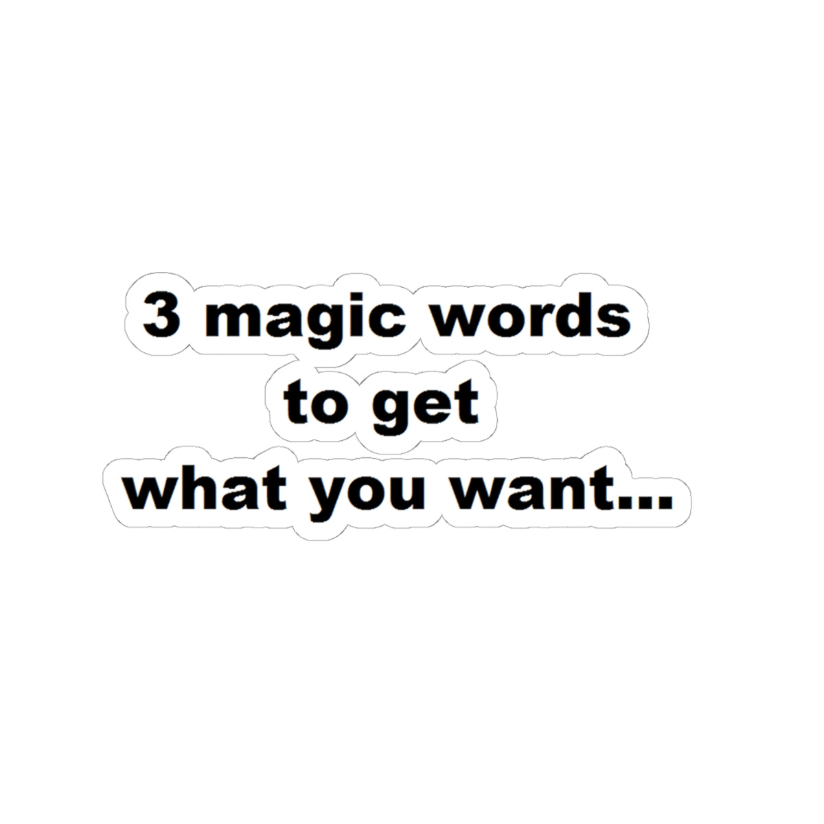 3 Magic Words To Get What You Want Motivational Kiss-Cut Stickers, Positive Affirmation Decor, Laptop Stickers, Journaling Supplies, Gift for Friends, Self-Care Decor