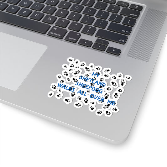 My Shetland Sheepdog Walks All Over Me Kiss-Cut Stickers | Pet Lover Decor, Dog Owner Gift, Laptop Stickers, Cute Paw Print Decals, Custom Animal Stickers