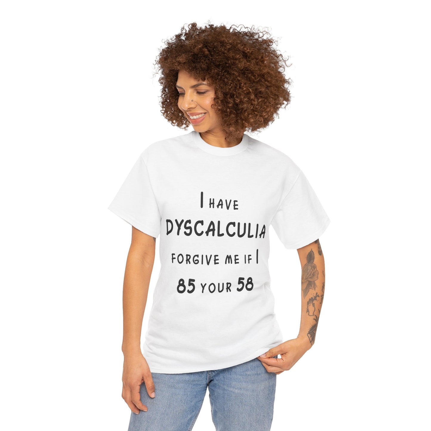 I Have DYSCALCULIA Unisex Heavy Cotton Tee - Dyscalculia Awareness, Funny Dyscalculia Shirt, Gift for Educators, Classroom Humor, Support Learning Challenges