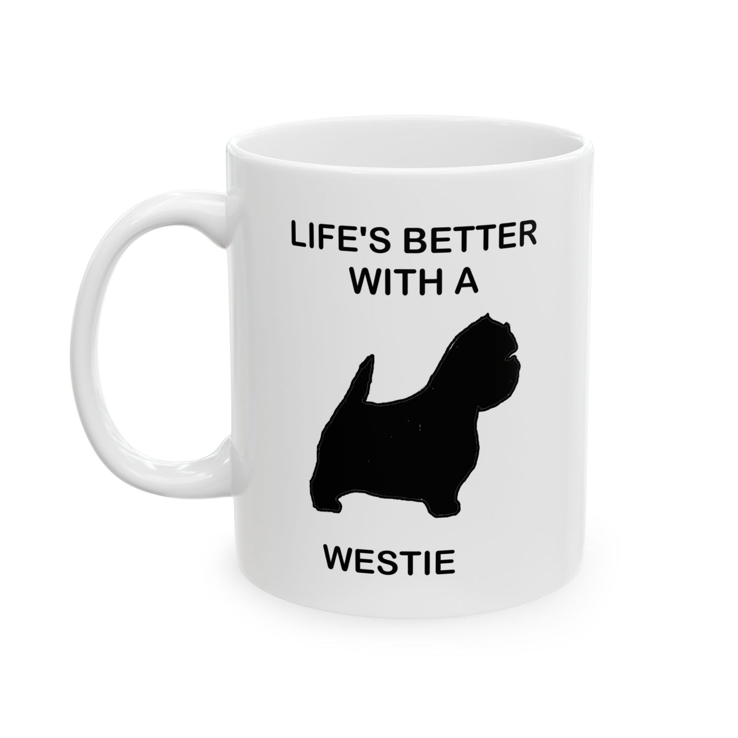 Life's Better With A West Highland White Terrier Inspirational Ceramic Mug, Coffee Lover Gift, Motivational Tea Mug, Office Decor, Unique Kitchenware