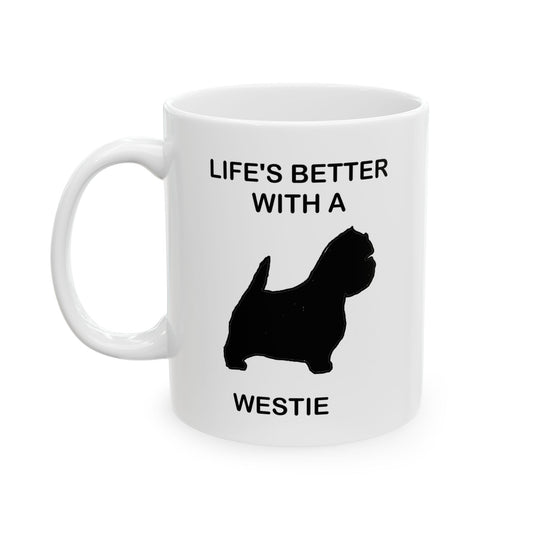 Life's Better With A West Highland White Terrier Inspirational Ceramic Mug, Coffee Lover Gift, Motivational Tea Mug, Office Decor, Unique Kitchenware
