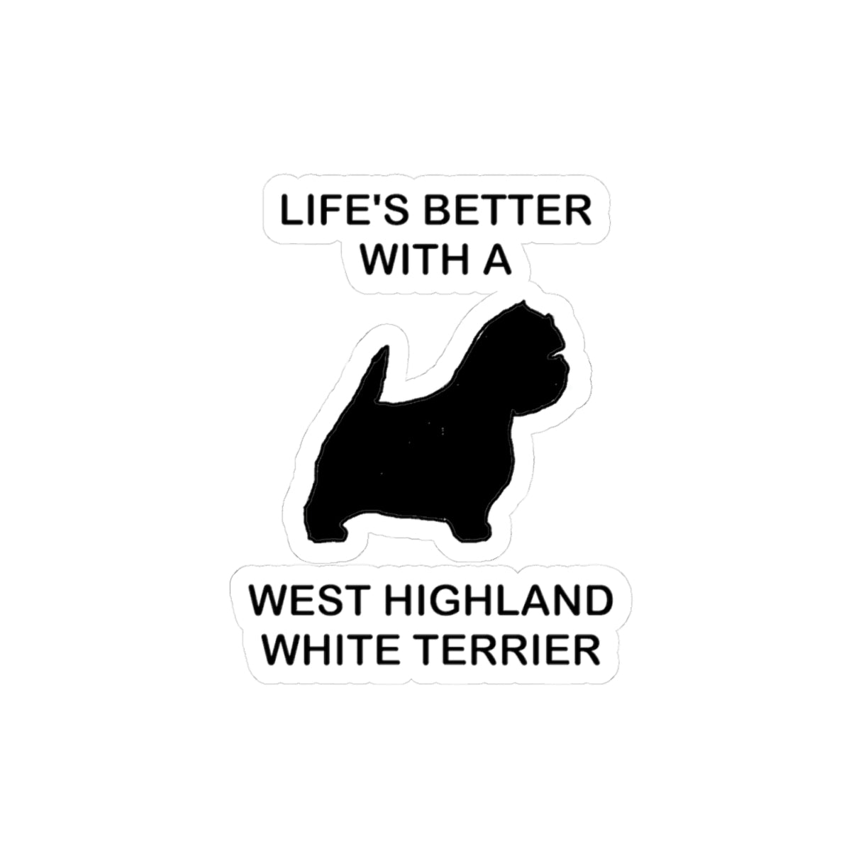 Life's Better With A West Highland Terrier Kiss-Cut Stickers - Pet Lover Gifts, Dog Life Decals, Westie Stickers, Cute Laptop Decor, Animal Enthusiast