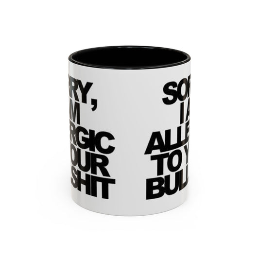 Sassy Coffee Mug: Sorry, I'm Allergic to Your Bullshit - Funny Gift for Friends, Family, Coffee Lovers, Humor Decor, 11 & 15oz Options