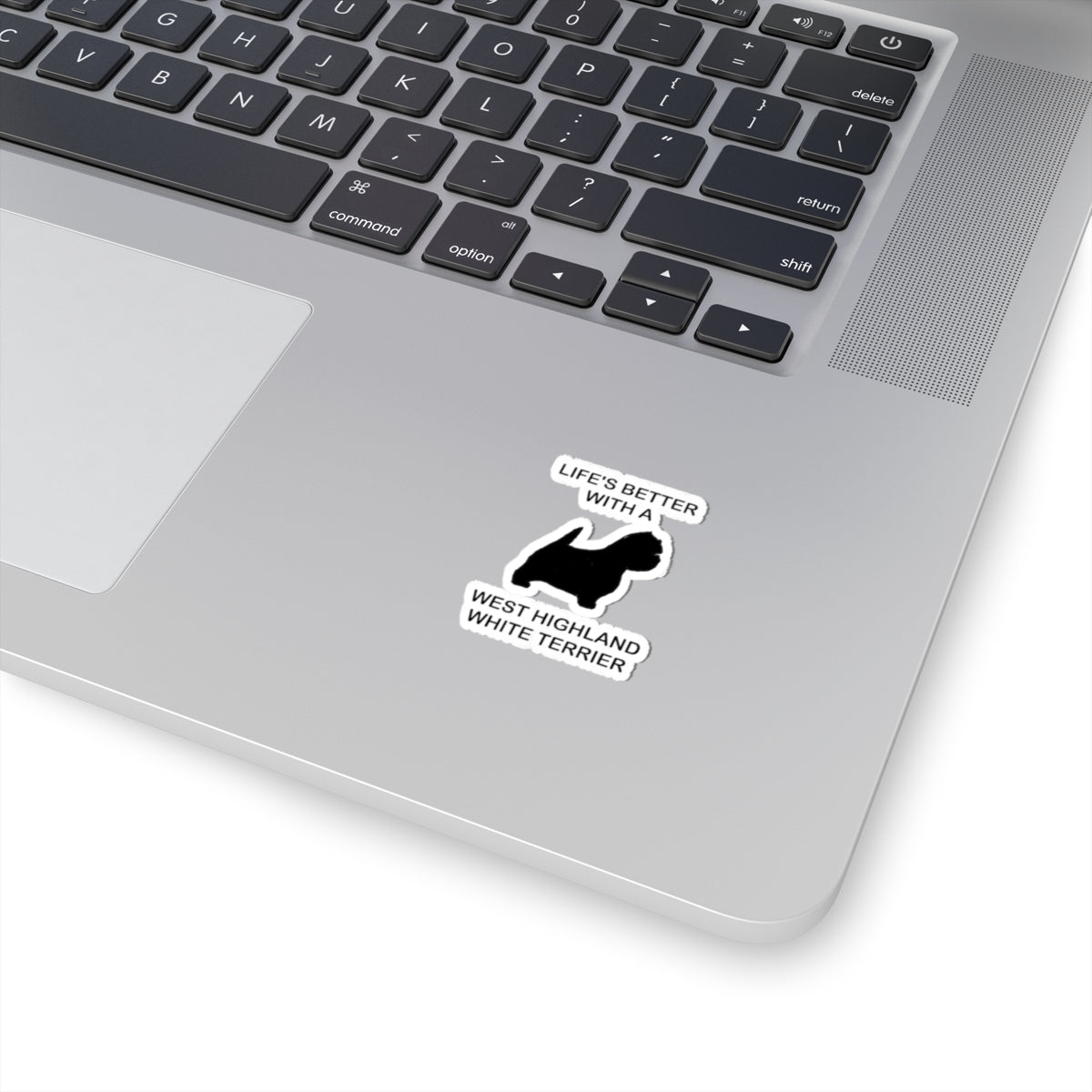 Life's Better With A West Highland Terrier Kiss-Cut Stickers - Pet Lover Gifts, Dog Life Decals, Westie Stickers, Cute Laptop Decor, Animal Enthusiast