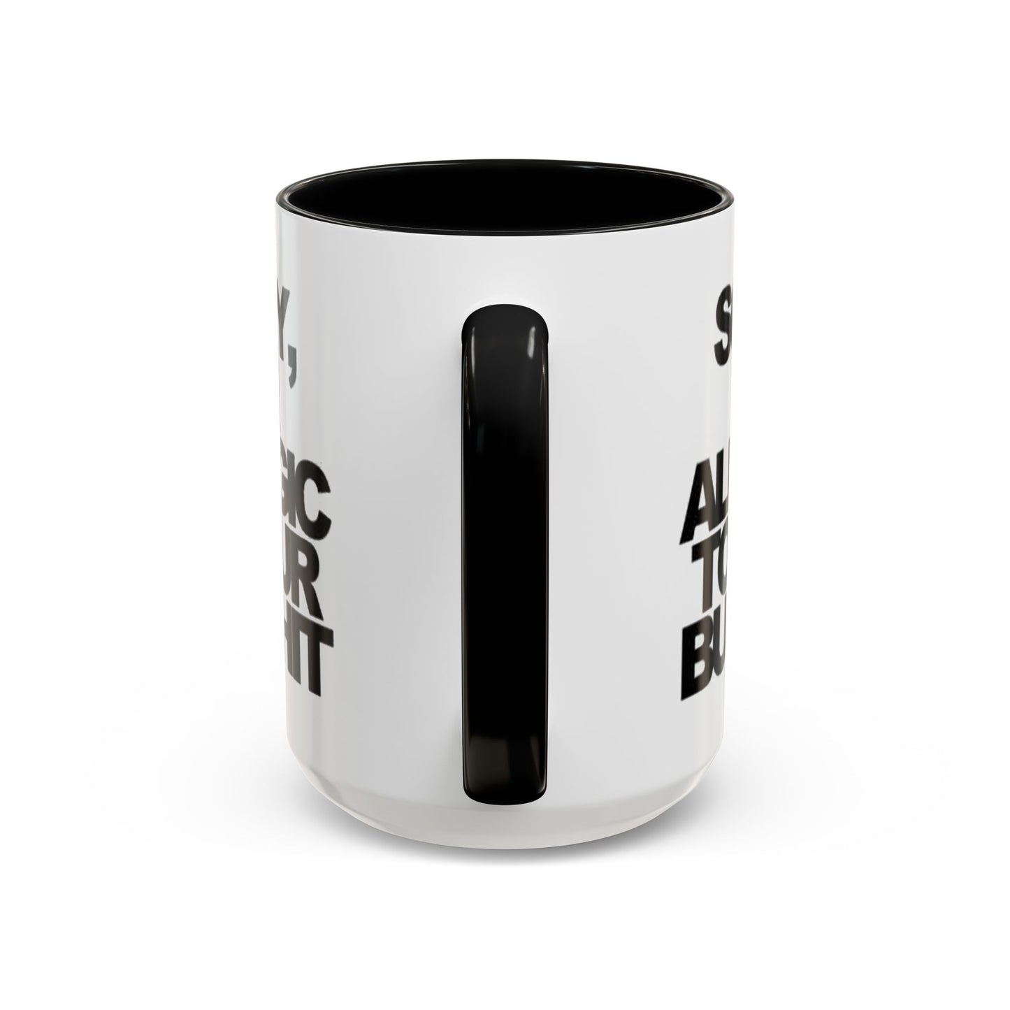Sassy Coffee Mug: Sorry, I'm Allergic to Your Bullshit - Funny Gift for Friends, Family, Coffee Lovers, Humor Decor, 11 & 15oz Options