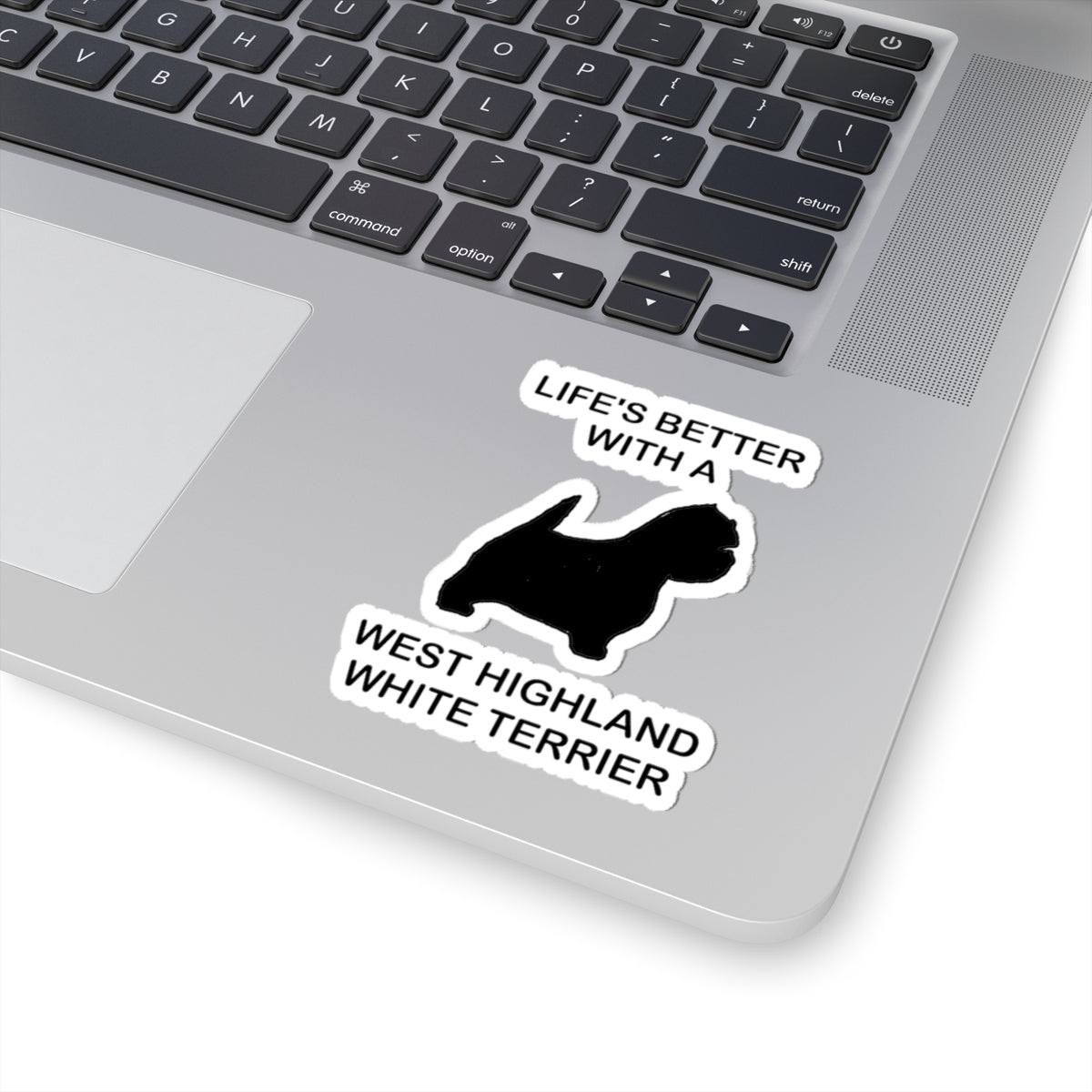 Life's Better With A West Highland Terrier Kiss-Cut Stickers - Pet Lover Gifts, Dog Life Decals, Westie Stickers, Cute Laptop Decor, Animal Enthusiast