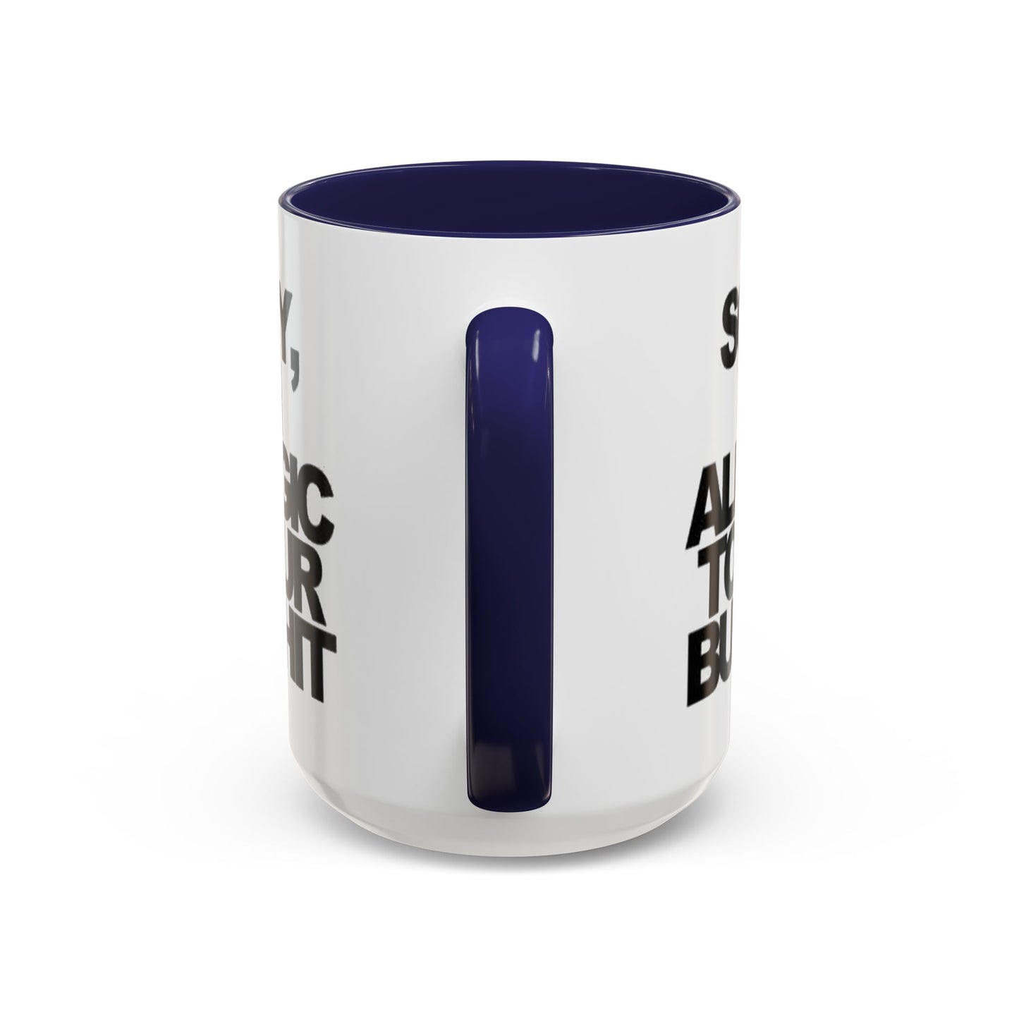 Sassy Coffee Mug: Sorry, I'm Allergic to Your Bullshit - Funny Gift for Friends, Family, Coffee Lovers, Humor Decor, 11 & 15oz Options