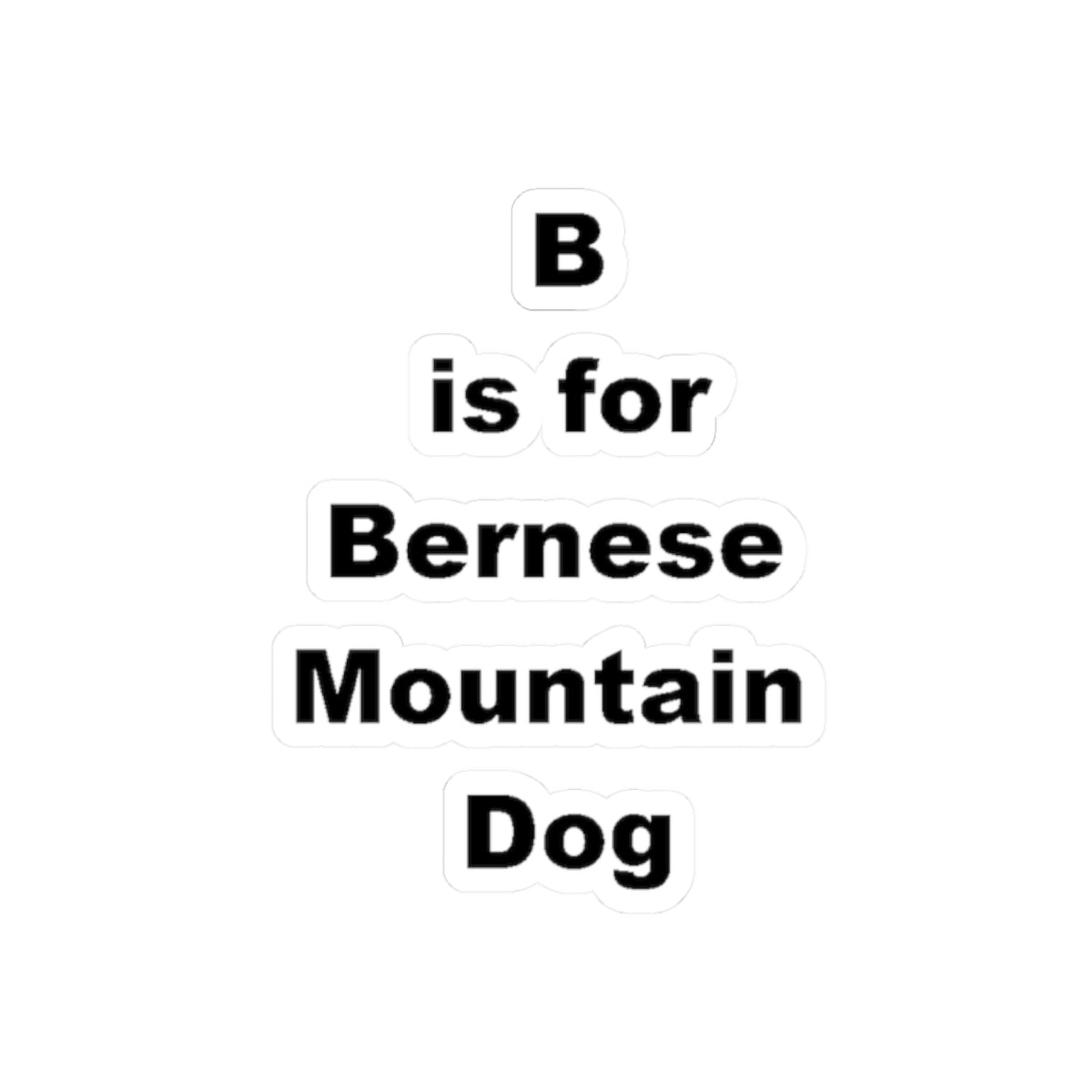 B is for Bernese Mountain Dog Kiss-Cut Stickers | Cute Dog Lover Decals, Laptop Stickers, Car Stickers, Pet Gifts, Custom Pet Decor