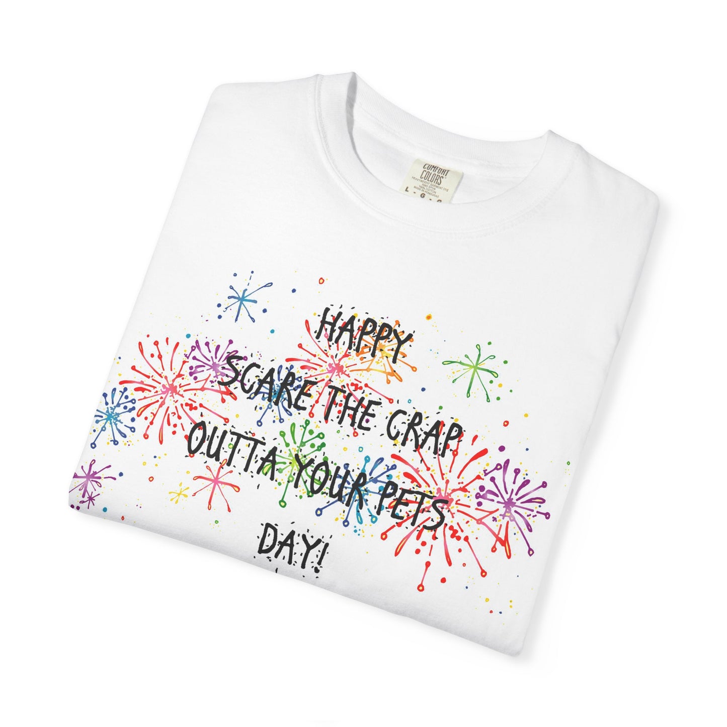 Scare the Crap Outta Your Pets Day Fun Fireworks T-Shirt for 4th of July