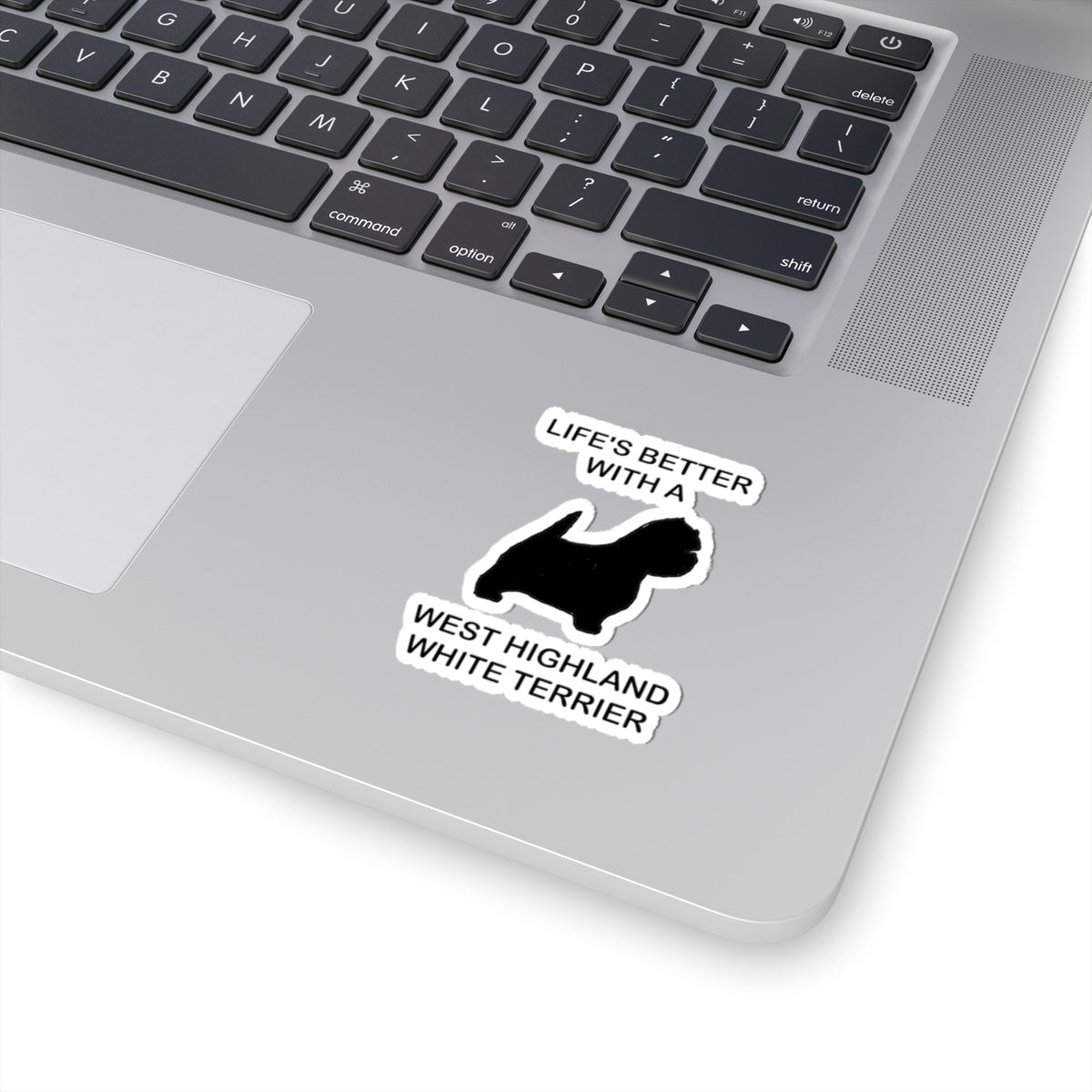 Life's Better With A West Highland Terrier Kiss-Cut Stickers - Pet Lover Gifts, Dog Life Decals, Westie Stickers, Cute Laptop Decor, Animal Enthusiast
